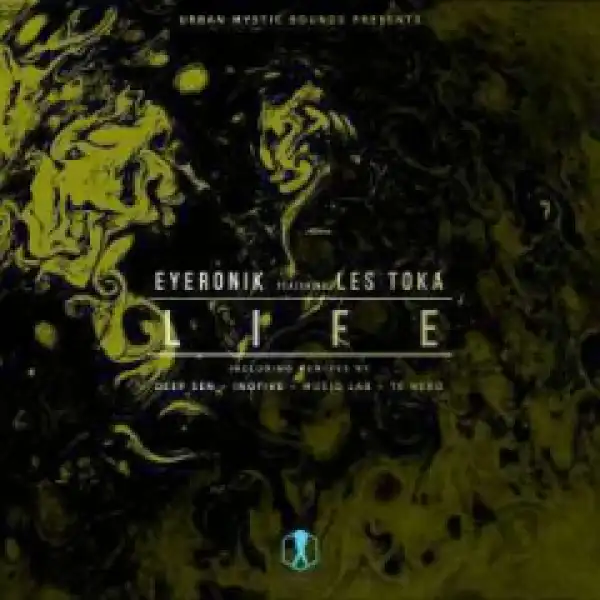 EyeRonik - Life (Deep Sens Remix) Ft. Les  Toka
